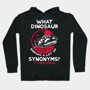 What dinosaur knows a lot of synonyms?  A thesaurus Hoodie